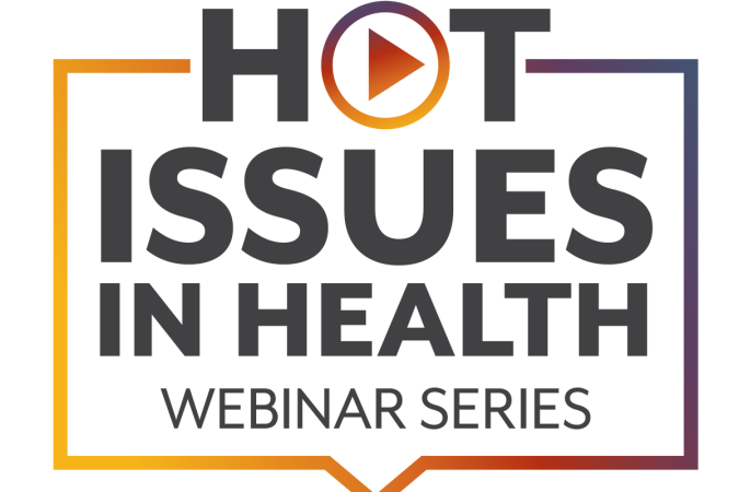 Hot Issues in Health Webinar Series